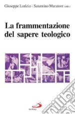 La frammentazione del sapere teologico libro