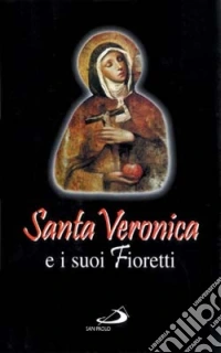 Santa Veronica e i suoi fioretti