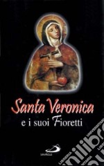 Santa Veronica e i suoi fioretti libro