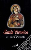 Santa Veronica e i suoi fioretti libro di Bistoni Remo