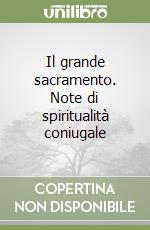 Il grande sacramento. Note di spiritualità coniugale libro