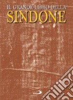 Il grande libro della Sindone libro