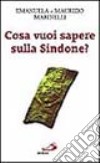 Cosa vuoi sapere sulla Sindone? libro