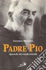 Padre Pio. Apostolo del confessionale