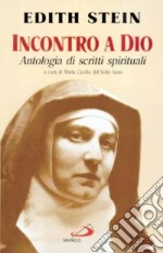 Incontro a Dio. Antologia di scritti spirituali libro