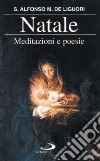 Natale. Meditazioni e poesie libro di Liguori Alfonso Maria de' (sant') Gregorio O. (cur.)