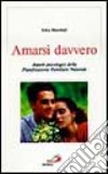 Amarsi davvero. Aspetti psicologici della pianificazione familiare naturale libro