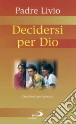 Decidersi per Dio. Catechesi per giovani. Vol. 2