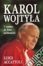 Karol Wojtyla. L'uomo di fine millennio libro