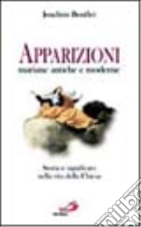 Apparizioni mariane antiche e moderne. Storia e significato nella vita della Chiesa libro