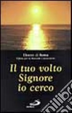 Il tuo volto, Signore, io cerco libro