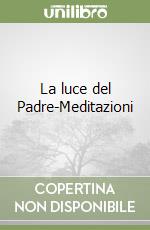 La luce del Padre-Meditazioni libro