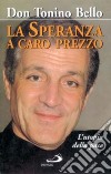 La speranza a caro prezzo. L'utopia della pace libro di Bello Antonio Schiatti L. (cur.)