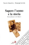 Sapere l'uomo e la storia. Interpretazioni rosminiane libro