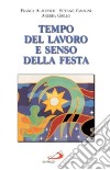 Tempo del lavoro e senso della festa libro