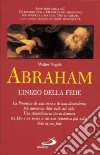 Abraham. L'inizio della fede. Genesi 12, 1-25, 11 libro