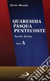 Quaresima, Pasqua, Pentecoste. Lectio divina. Anno A libro