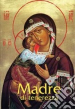 Madre di tenerezza. Preghiere a Maria libro