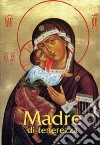 Madre di tenerezza. Preghiere a Maria libro