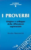 I proverbi. Origine e sviluppo della riflessione sapienziale libro