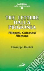 Tre lettere dalla prigionia. Filippesi, colossesi, Filemone