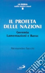 Il profeta delle nazioni. Geremia, Lamentazioni e Baruc