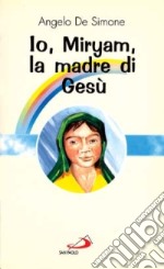 Io, Miryam, la madre di Gesù libro