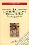 La contemplazione della verità. La prospettiva cristologica di Guigo I libro