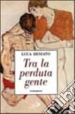 Tra la perduta gente libro