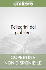 Pellegrini del giubileo libro