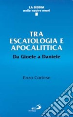 Tra escatologia e apocalittica. Da Gioele a Daniele