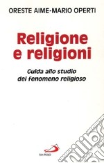 Religione e religioni. Guida allo studio del fenomeno religioso libro