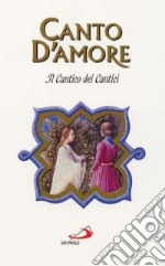 Canto d'amore. Il Cantico dei cantici libro