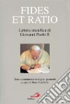 Fides et ratio. Lettera enciclica di Giovanni Paolo II. Testo e commento teologico-pastorale libro di Fisichella R. (cur.)
