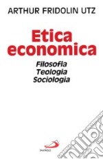 Etica economica. Filosofia, teologia, sociologia