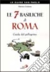 Le sette basiliche di Roma. Guida del pellegrino libro