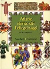 Atlante storico dei pellegrinaggi per i ragazzi libro