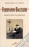 Ferdinando Baccilieri. Apostolo della vita quotidiana libro