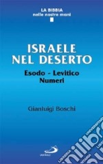 Israele nel deserto. Esodo, Levitico, Numeri. Una storia di liberazione libro