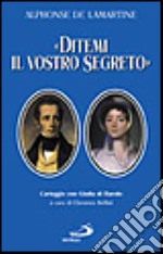 Ditemi il vostro segreto. Carteggio con Giulia di Barolo libro