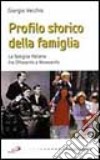 Profilo storico della famiglia. La famiglia italiana tra Ottocento e Novecento libro