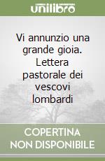 Vi annunzio una grande gioia. Lettera pastorale dei vescovi lombardi libro