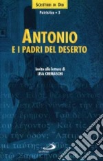 Antonio e i Padri del deserto. Invito alla lettura libro