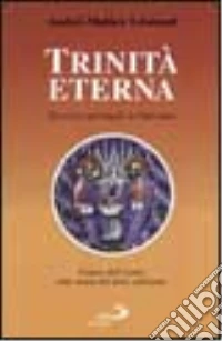 Trinità eterna. Viatico dell'uomo sulla strada del terzo millennio. Esercizi spirituali in Vaticano libro