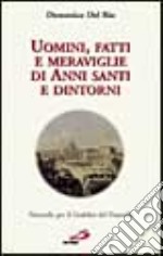 Uomini, fatti e meraviglie di anni santi e dintorni. Noterelle per il giubileo del Duemila libro