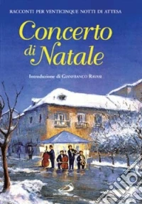 Concerto di Natale. Racconti per venticinque notti di attesa libro