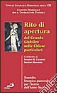 Rito di apertura del grande giubileo nelle Chiese particolari. Sussidio liturgico-pastorale per l'inizio dell'anno santo libro