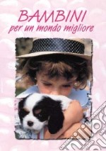 Bambini per un mondo migliore libro