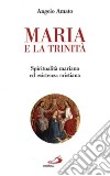 Maria e la Trinità. Spiritualità mariana ed esistenza cristiana libro