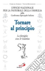 Tornare al principio. La famiglia vive il giubileo libro